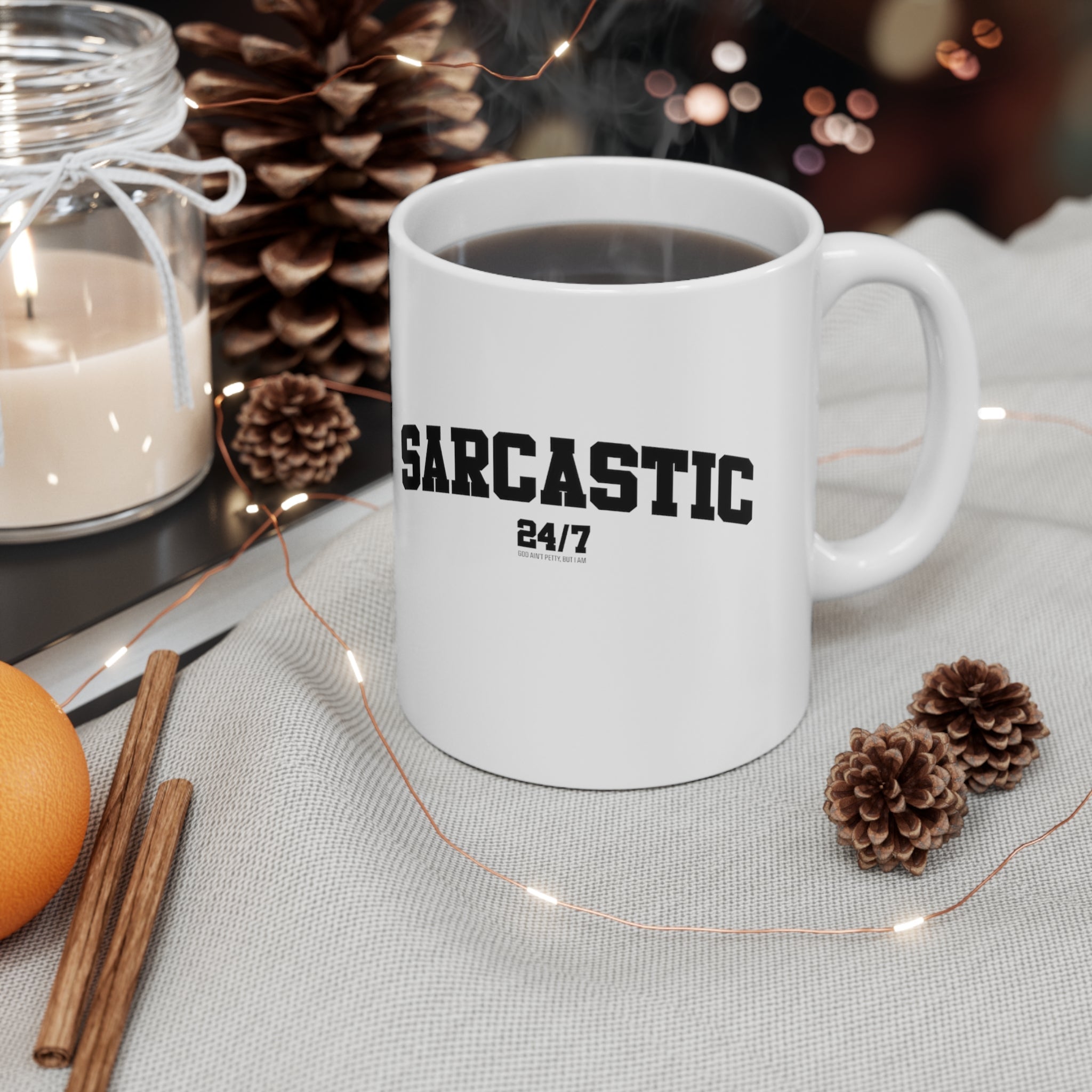 Sarcastic 24/7 Mug 11oz (White/Black)-Mug-The Original God Ain't Petty But I Am