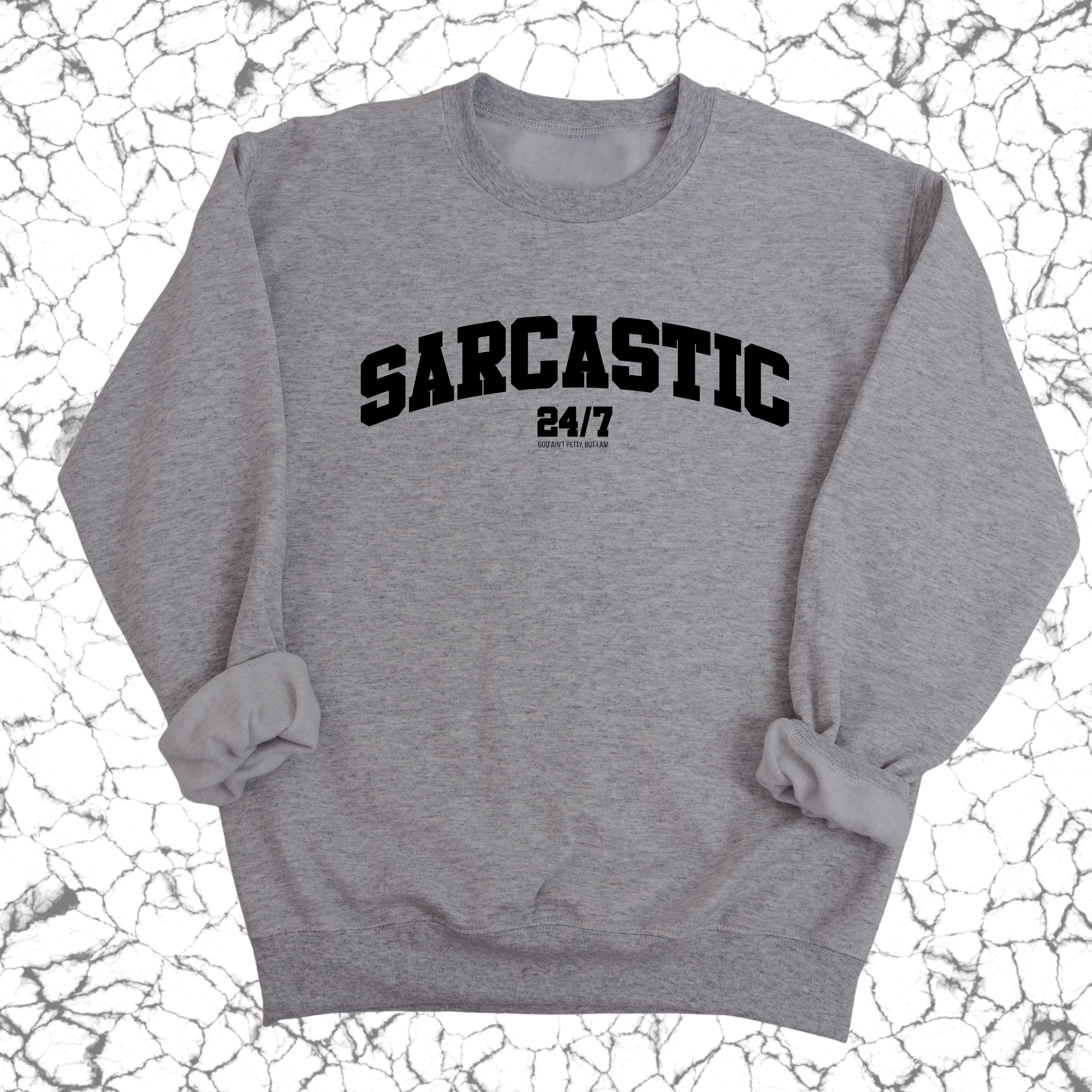 Sarcastic 24/7 Unisex Sweatshirt-Sweatshirt-The Original God Ain't Petty But I Am