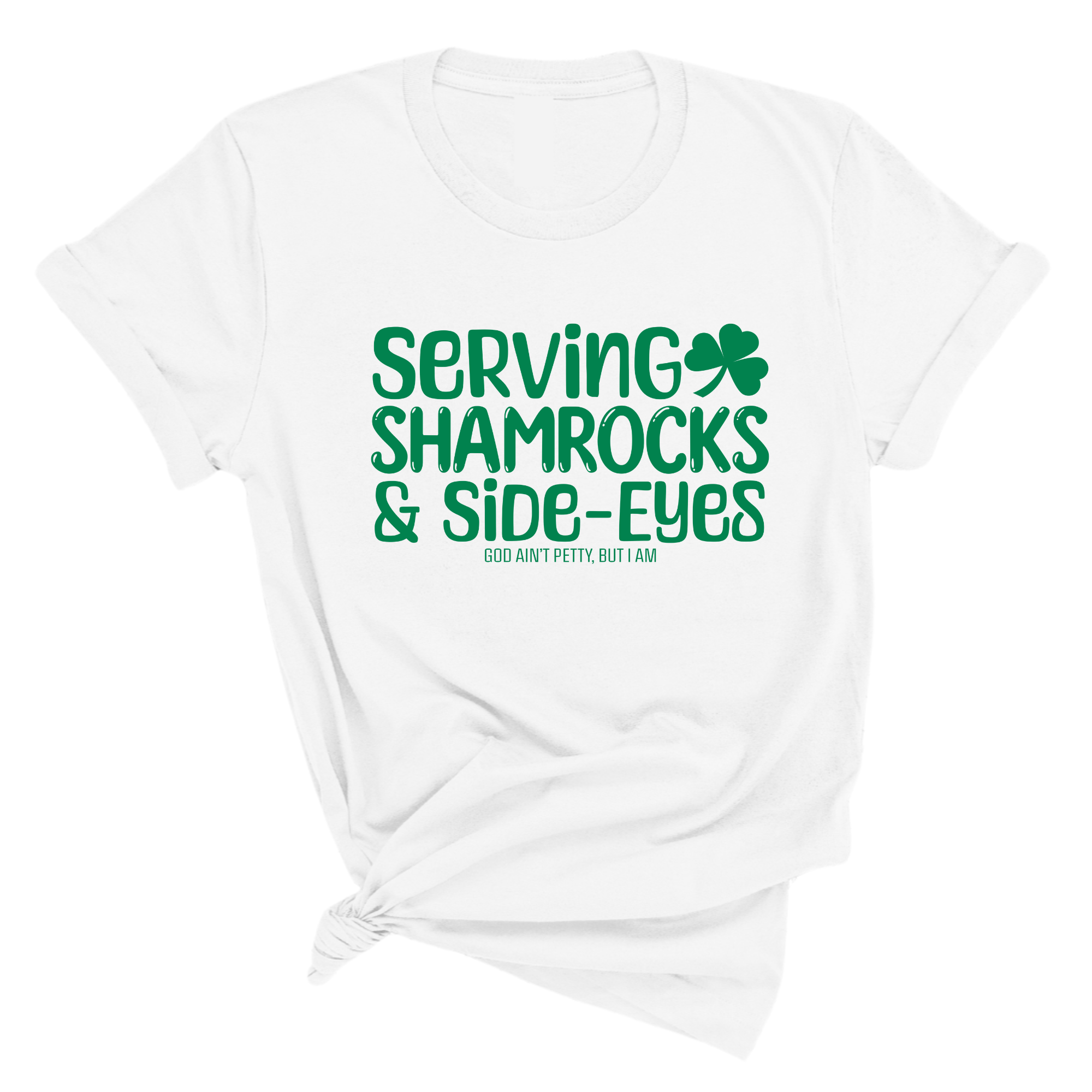 Serving Shamrocks and Side-Eyes Unisex Tee (Green)-T-Shirt-The Original God Ain't Petty But I Am