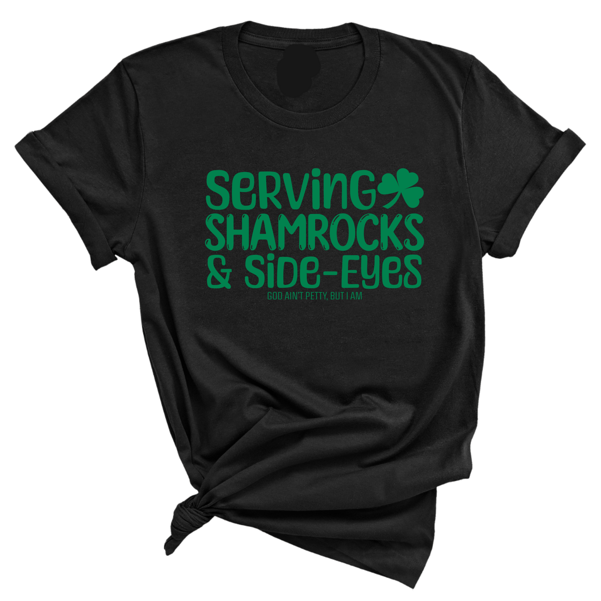 Serving Shamrocks and Side-Eyes Unisex Tee (Green)-T-Shirt-The Original God Ain't Petty But I Am