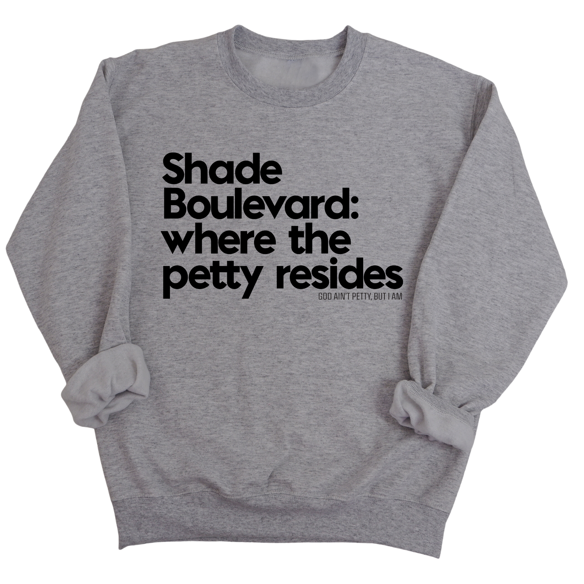 Shade boulevard where the petty resides Unisex Sweatshirt-Sweatshirt-The Original God Ain't Petty But I Am