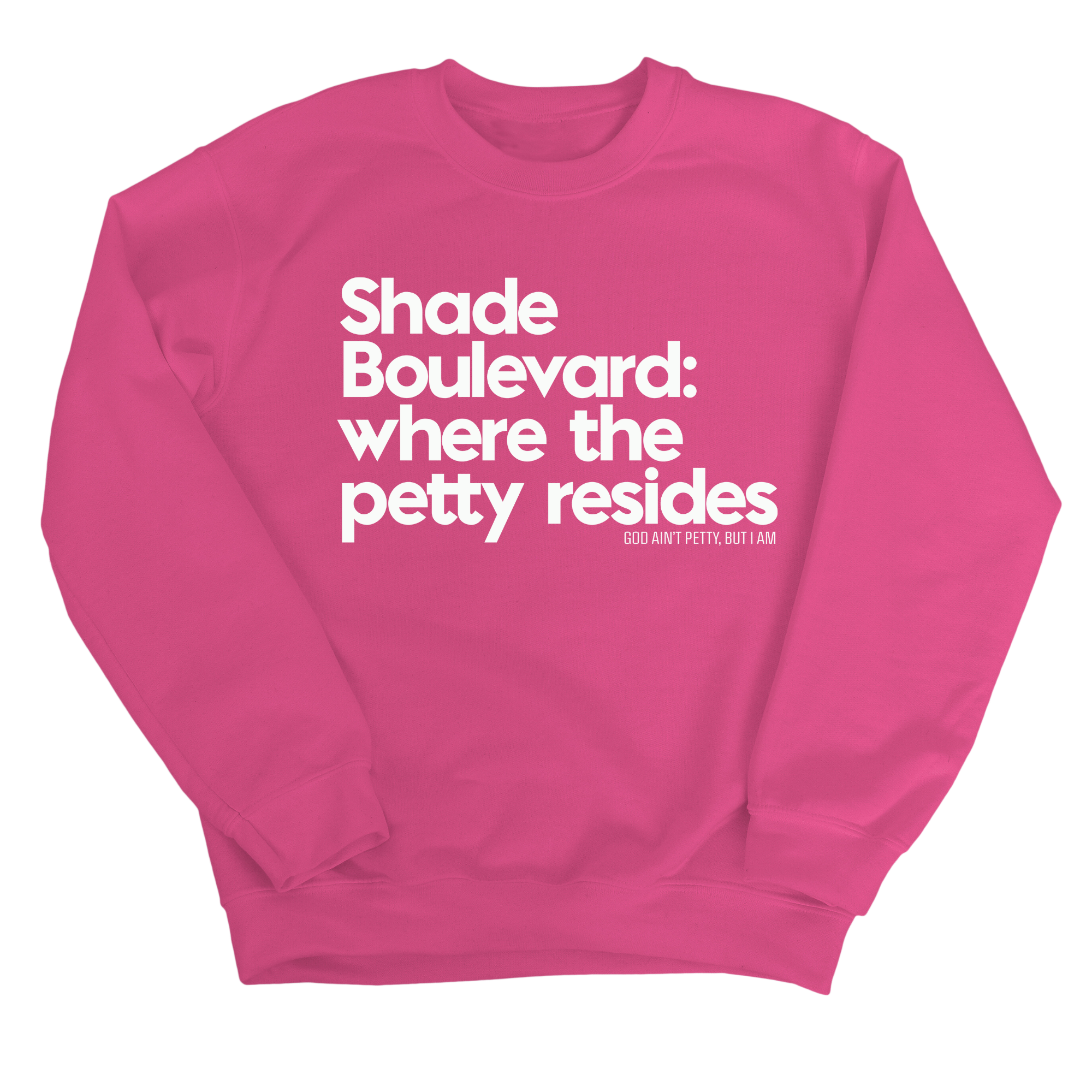 Shade boulevard where the petty resides Unisex Sweatshirt-Sweatshirt-The Original God Ain't Petty But I Am