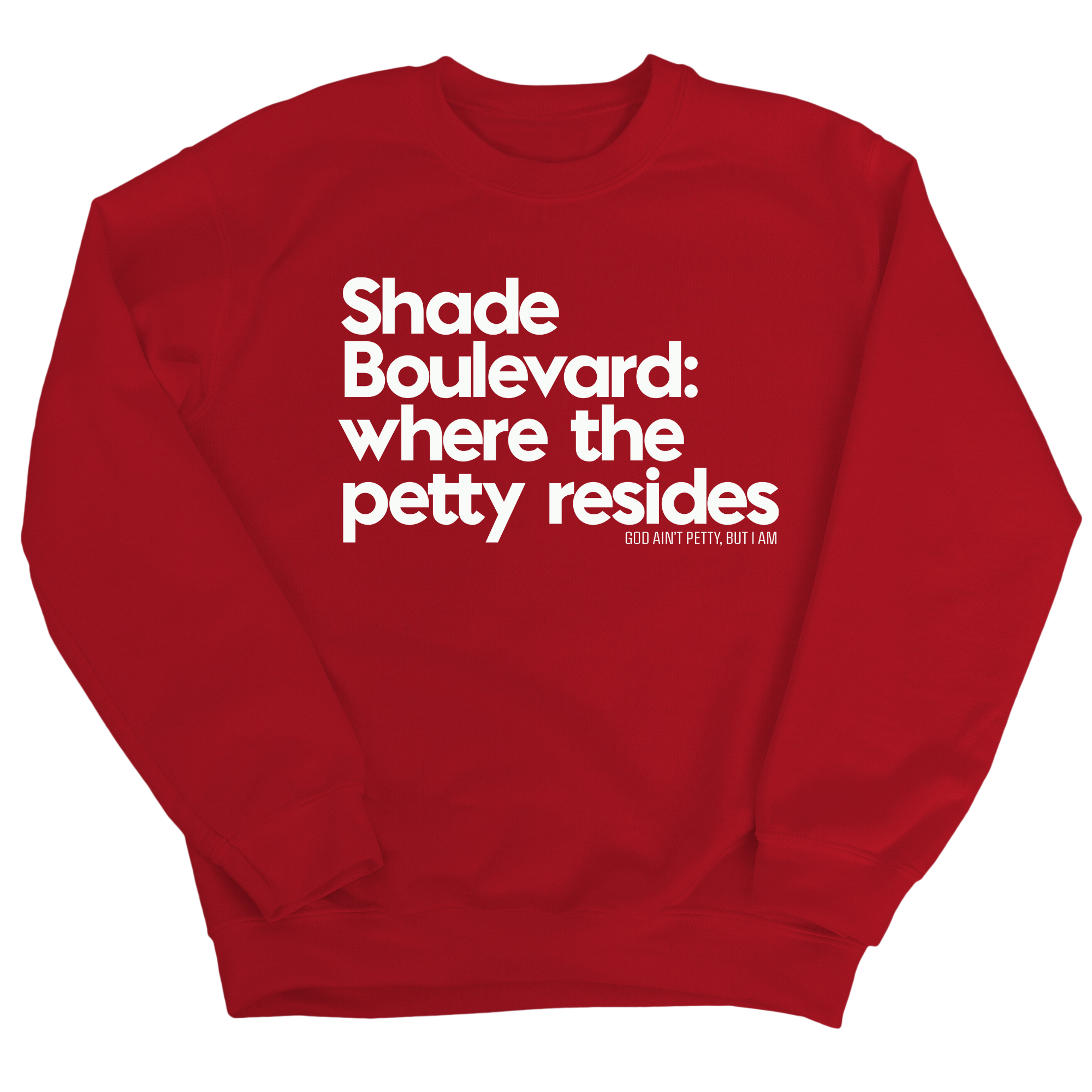 Shade boulevard where the petty resides Unisex Sweatshirt-Sweatshirt-The Original God Ain't Petty But I Am