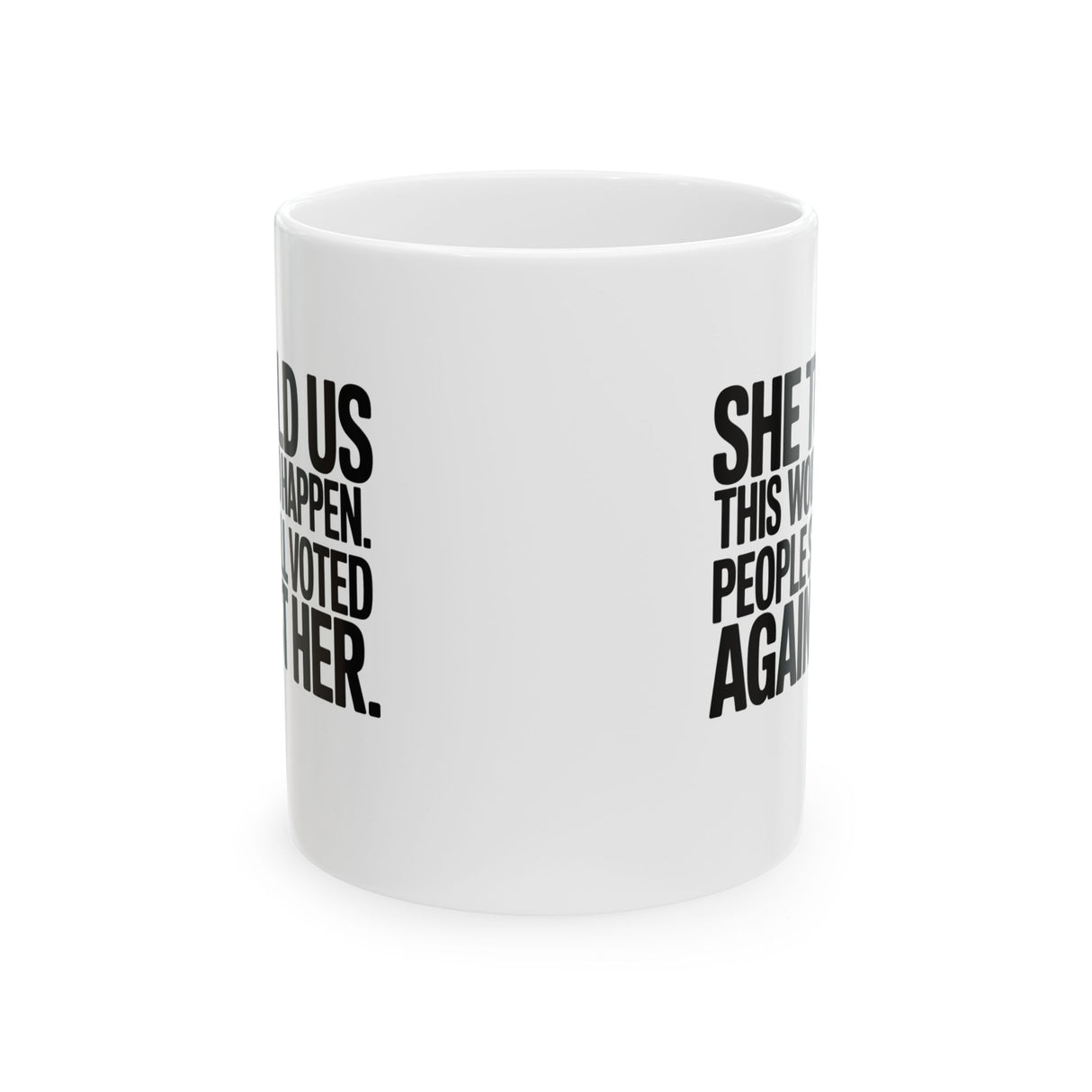 She told us this would happen. People still voted against her Mug 11oz (White & Black)-Mug-The Original God Ain't Petty But I Am