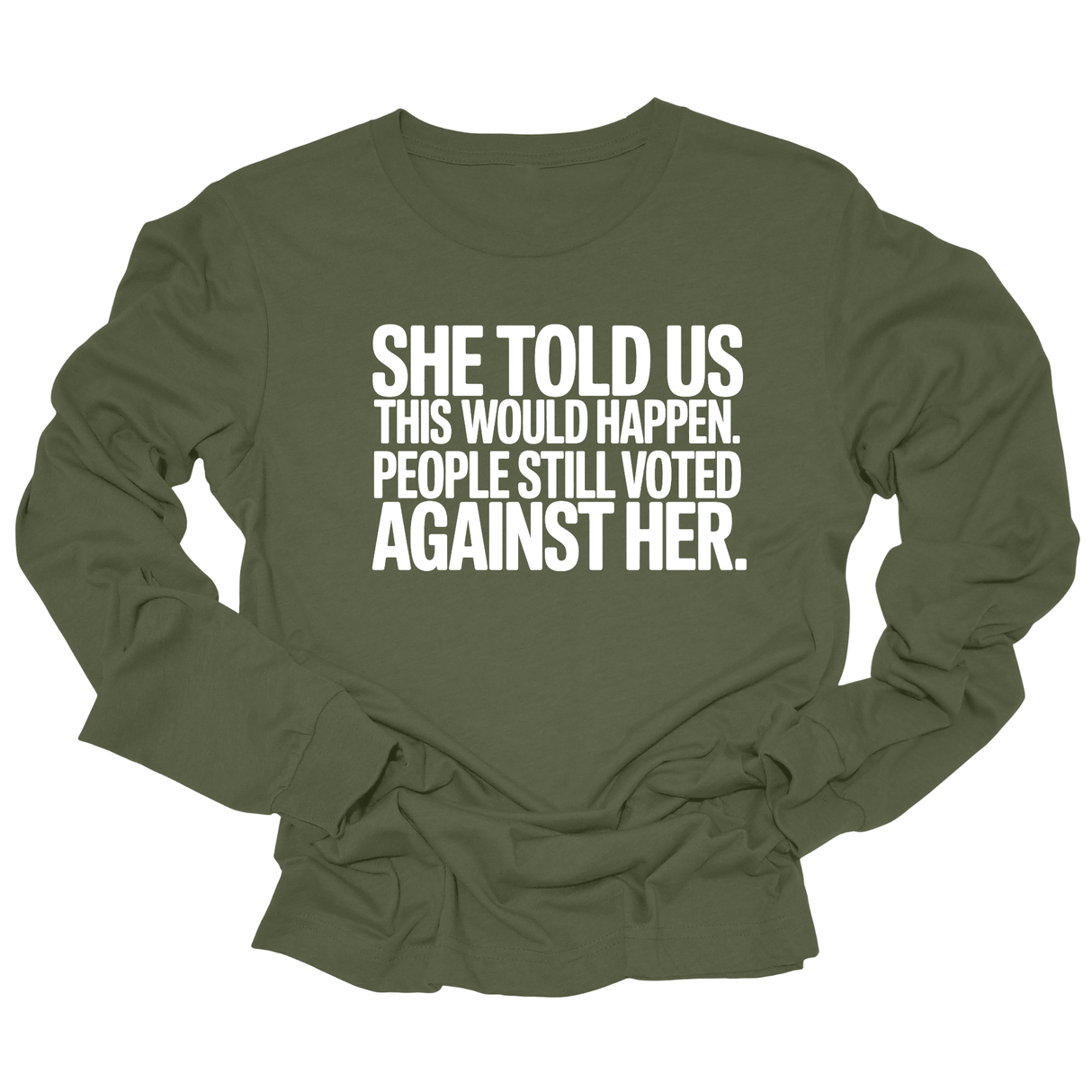 She told us this would happen. People still voted against her Unisex Long Sleeved Tee-Long Sleeved T-Shirt-The Original God Ain't Petty But I Am