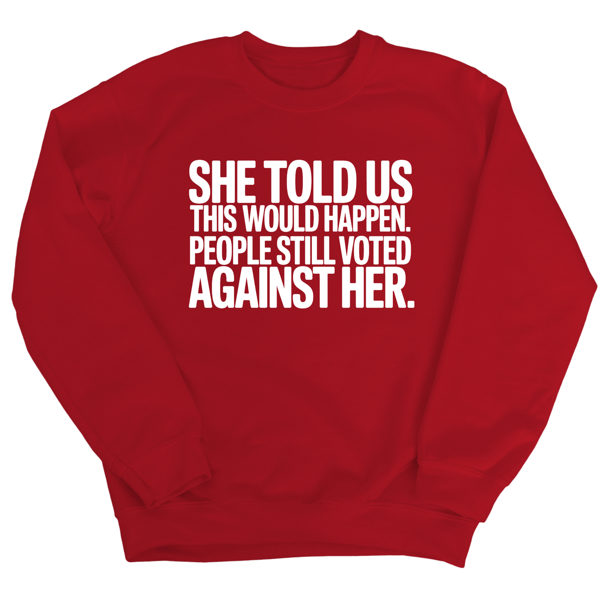 She told us this would happen. People still voted against her Unisex Sweatshirt-Sweatshirt-The Original God Ain't Petty But I Am