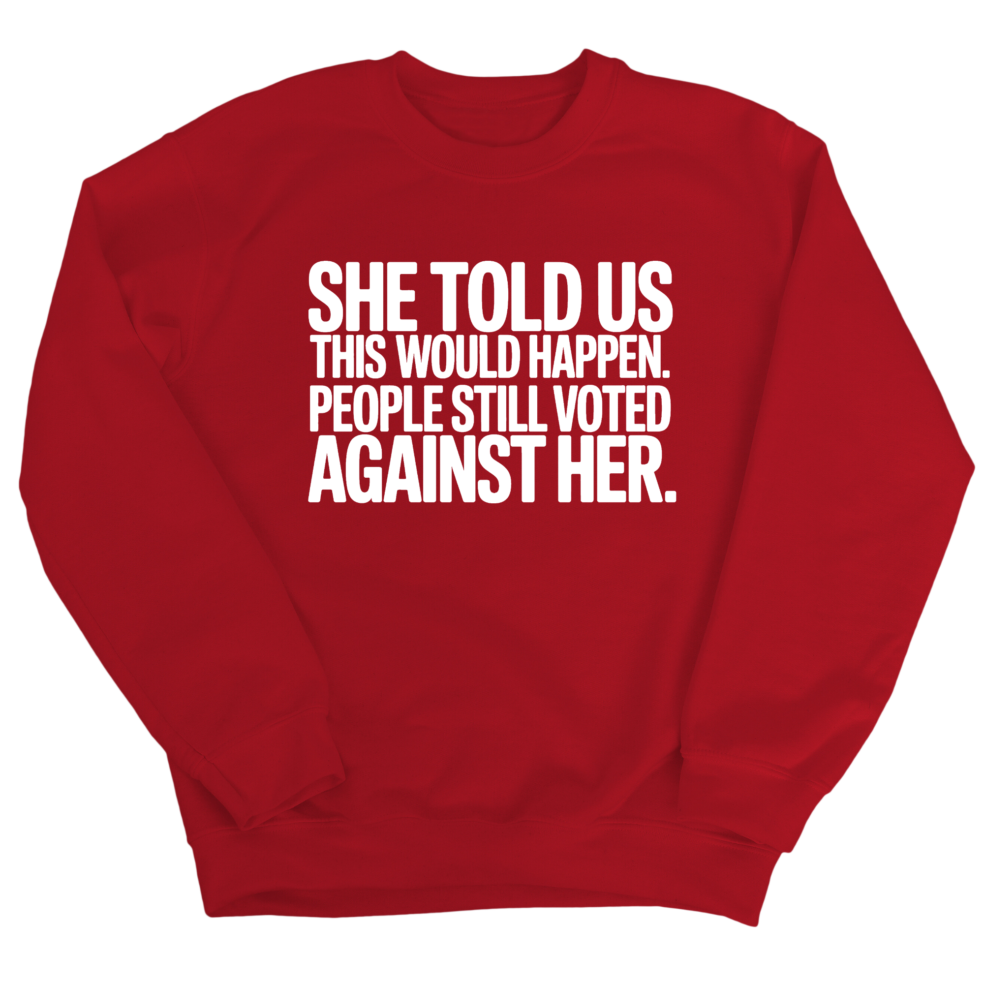 She told us this would happen. People still voted against her Unisex Sweatshirt-Sweatshirt-The Original God Ain't Petty But I Am