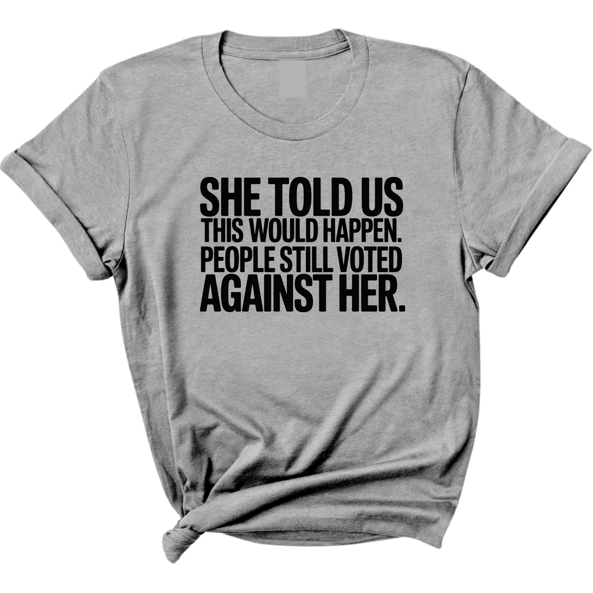 She told us this would happen. People still voted against her Unisex Tee-T-Shirt-The Original God Ain't Petty But I Am