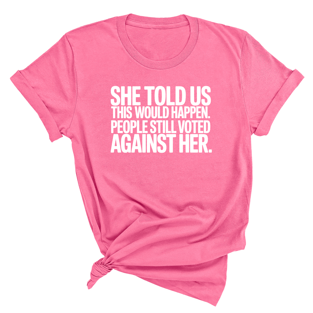 She told us this would happen. People still voted against her Unisex Tee-T-Shirt-The Original God Ain't Petty But I Am