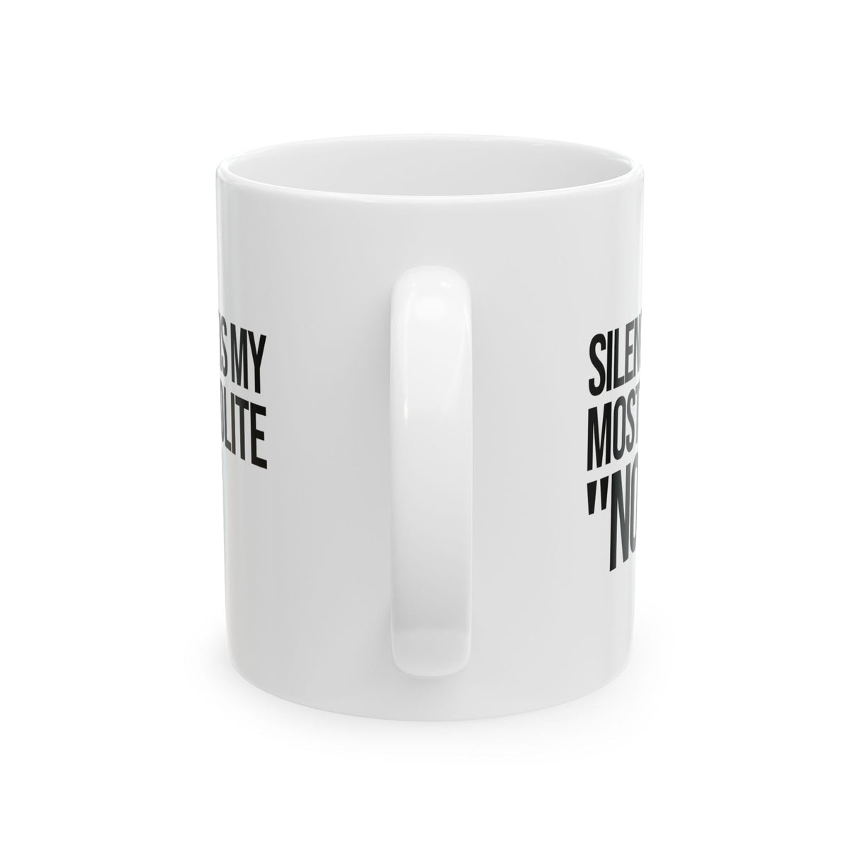 Silence Is My Most Polite "No" Mug Mug 11oz (White & Black)-Mug-The Original God Ain't Petty But I Am