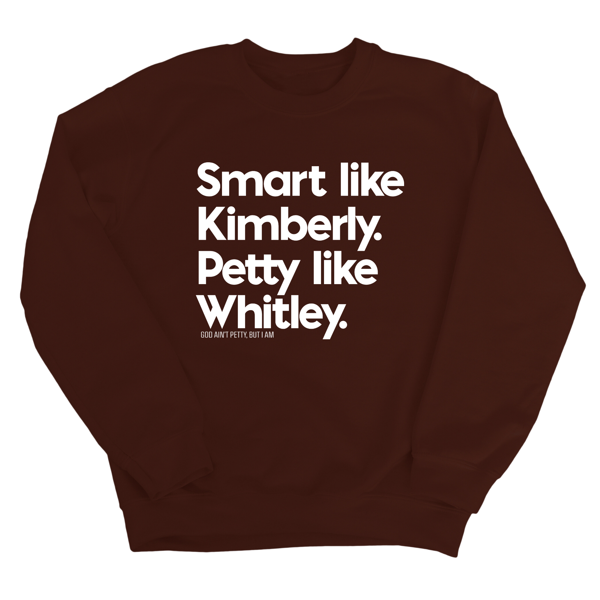 Smart like Kimberly. Petty like Whitley Unisex Sweatshirt-Sweatshirt-The Original God Ain't Petty But I Am