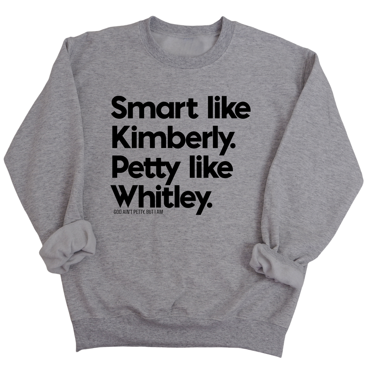 Smart like Kimberly. Petty like Whitley Unisex Sweatshirt-Sweatshirt-The Original God Ain't Petty But I Am