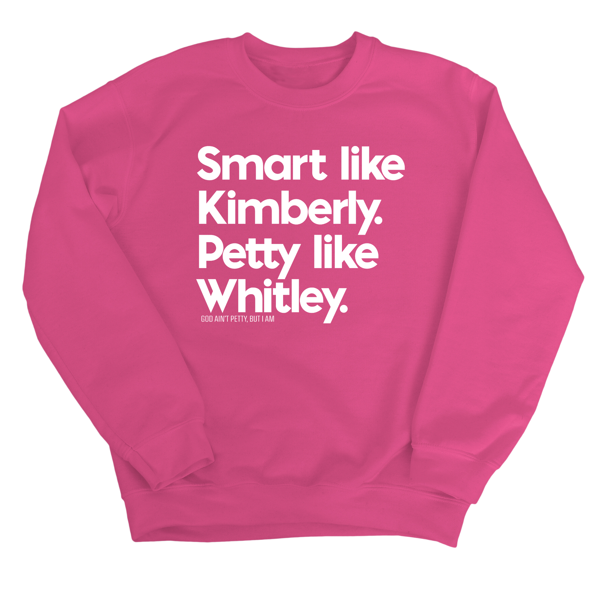 Smart like Kimberly. Petty like Whitley Unisex Sweatshirt-Sweatshirt-The Original God Ain't Petty But I Am