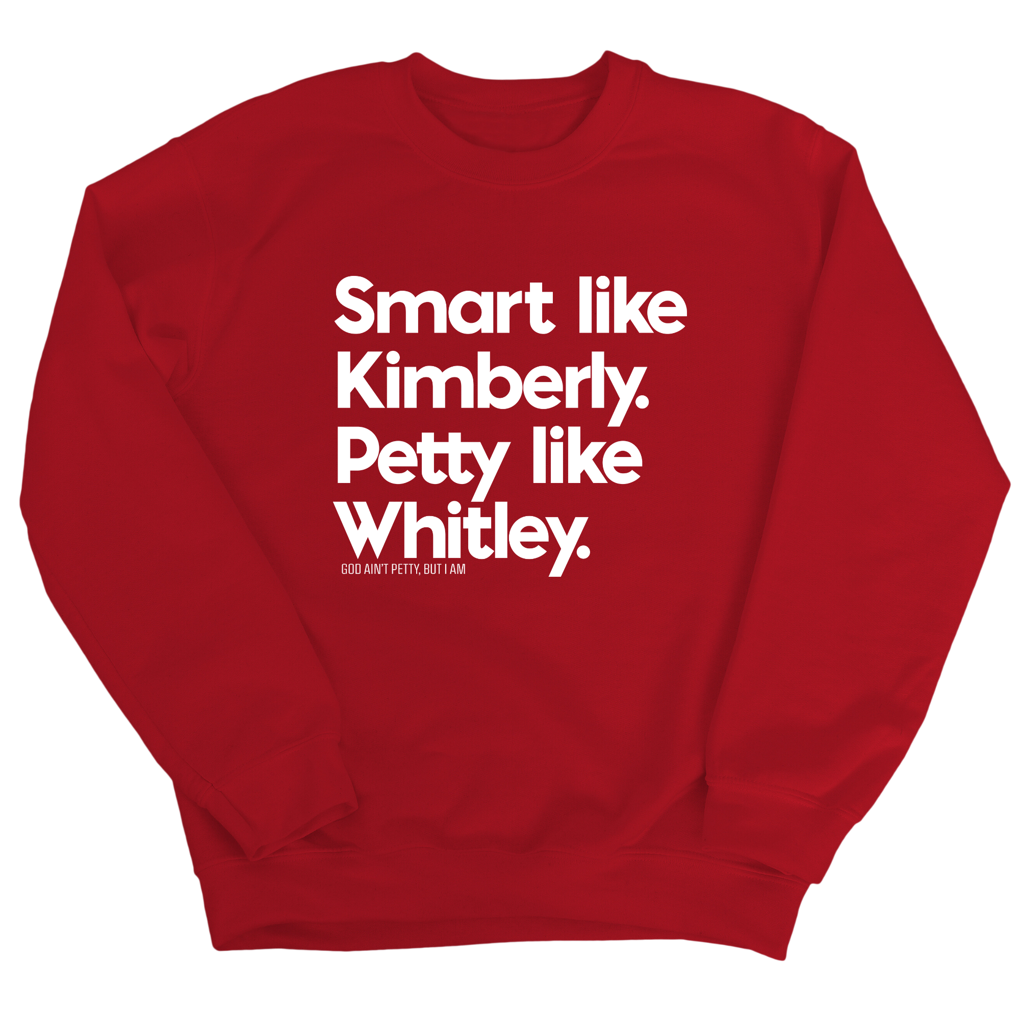 Smart like Kimberly. Petty like Whitley Unisex Sweatshirt-Sweatshirt-The Original God Ain't Petty But I Am