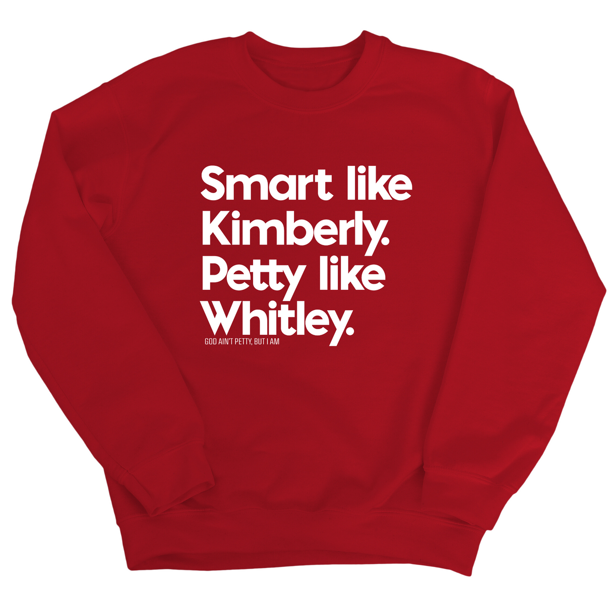 Smart like Kimberly. Petty like Whitley Unisex Sweatshirt-Sweatshirt-The Original God Ain't Petty But I Am
