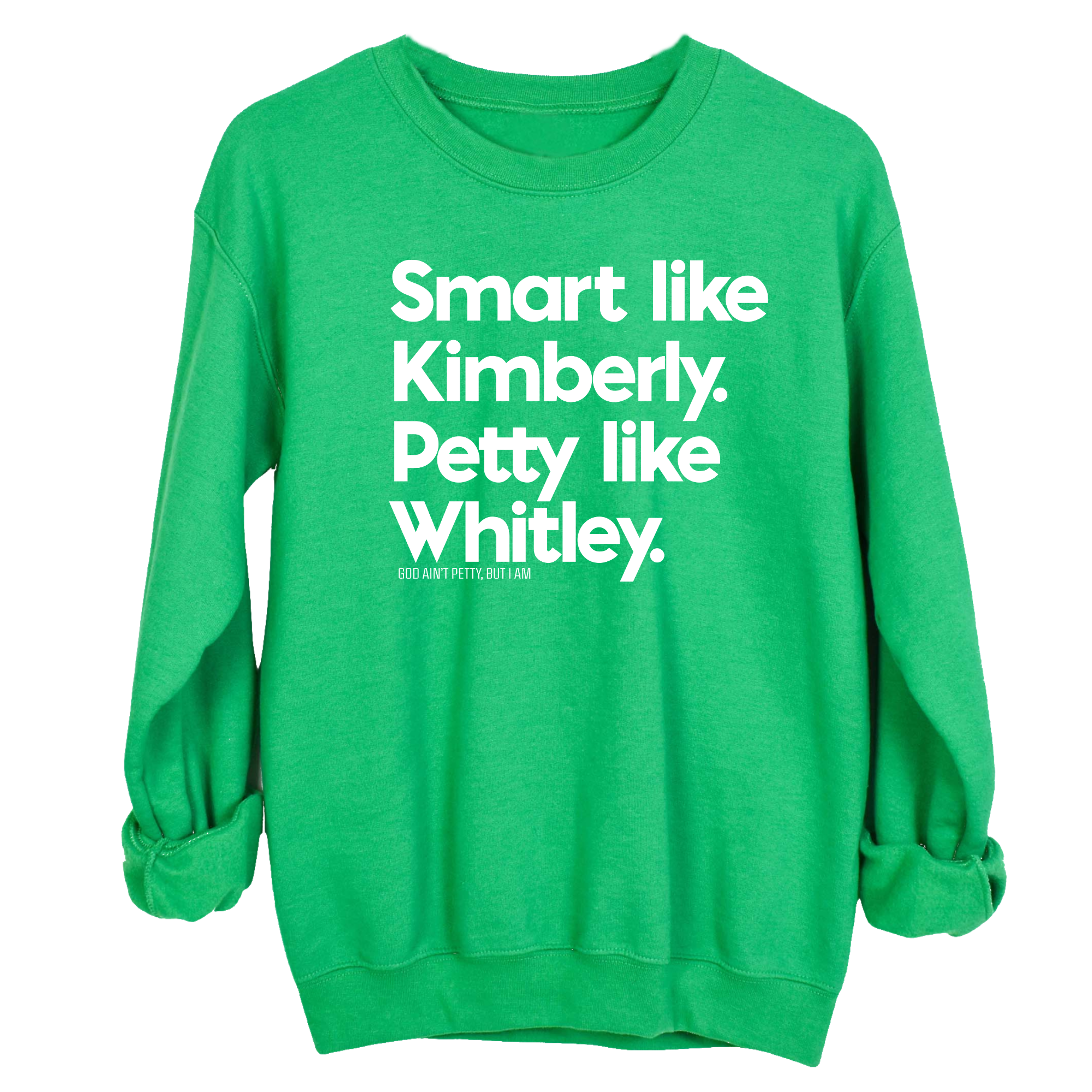 Smart like Kimberly. Petty like Whitley Unisex Sweatshirt-Sweatshirt-The Original God Ain't Petty But I Am