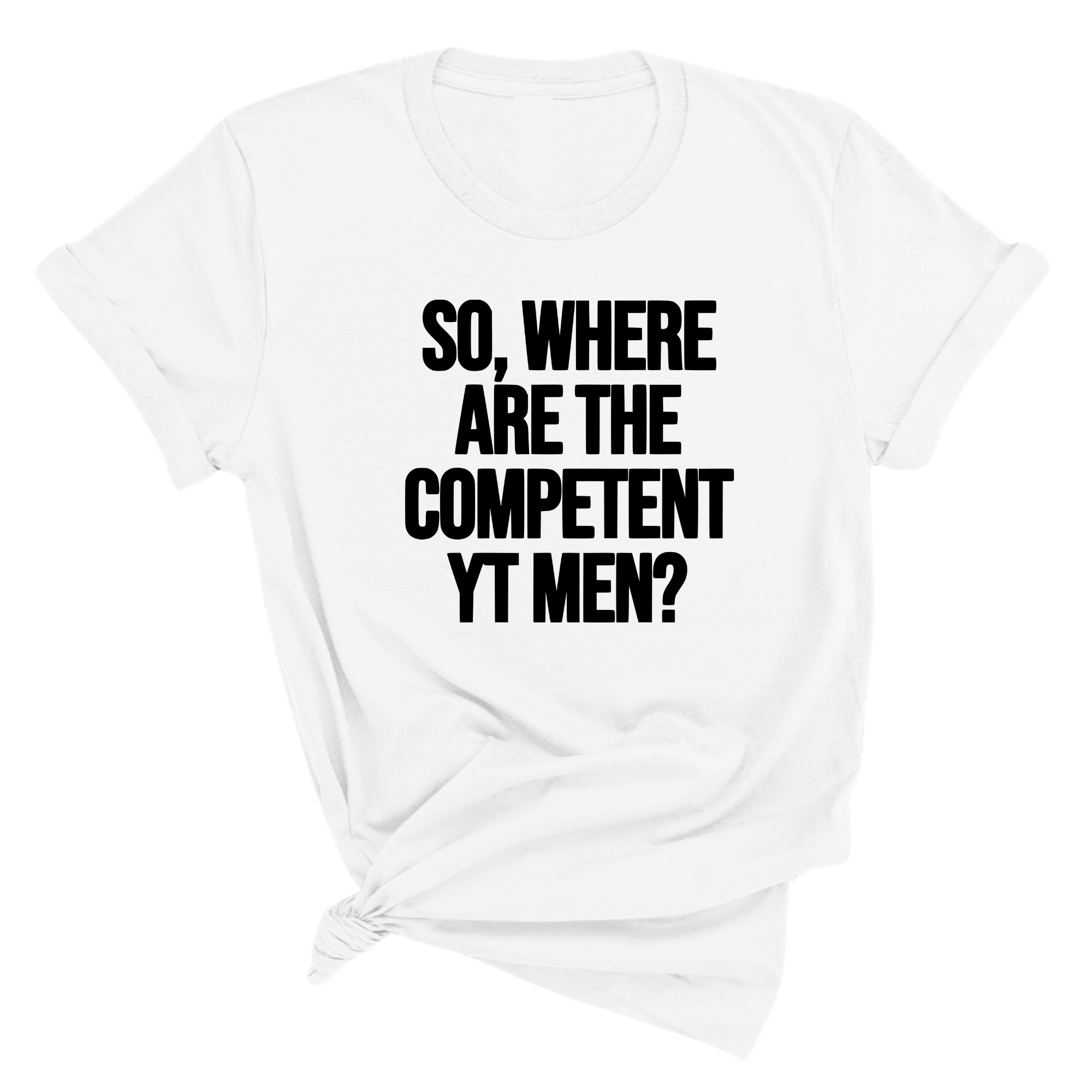So Where Are the Competent YT Men Unisex Tee-T-Shirt-The Original God Ain't Petty But I Am