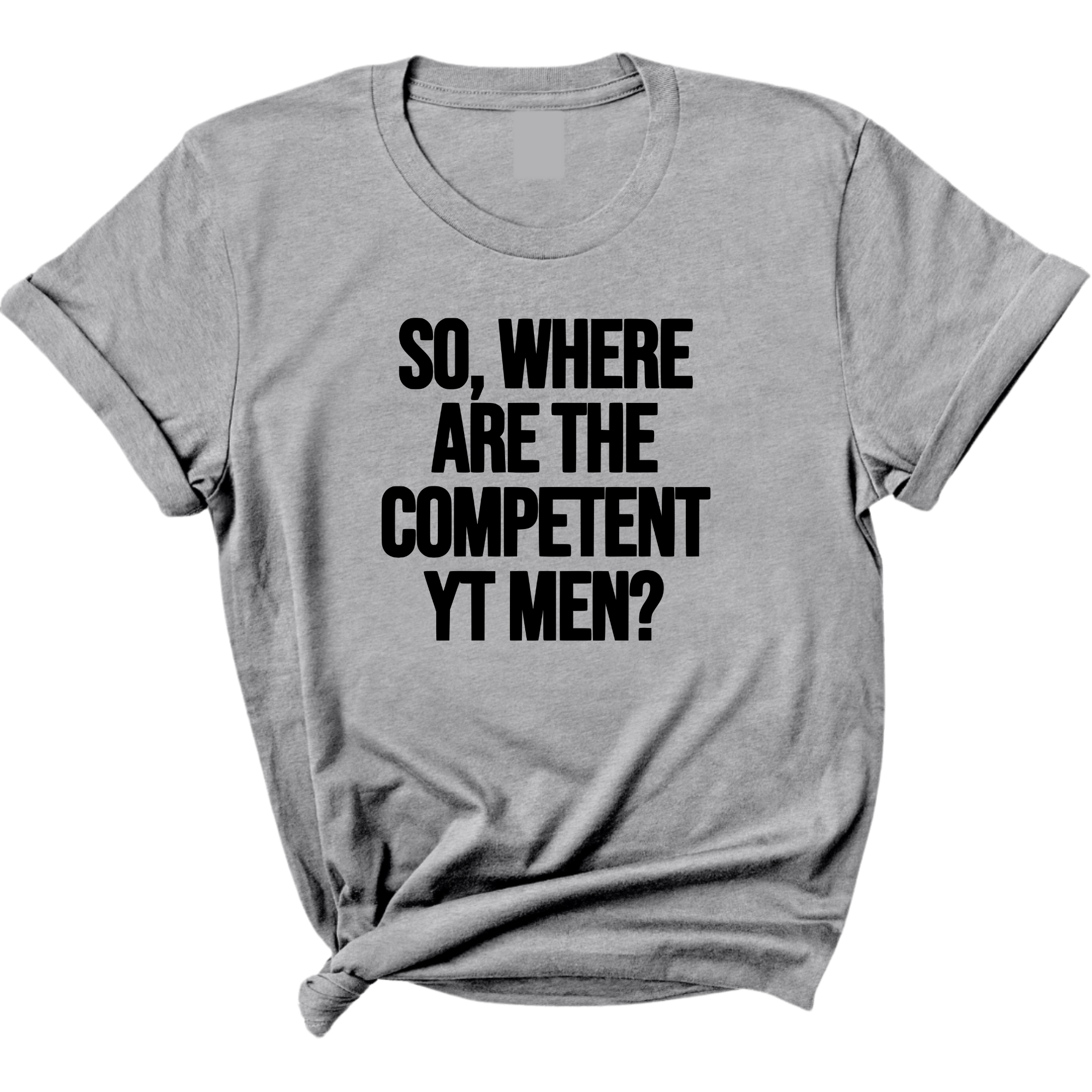 So Where Are the Competent YT Men Unisex Tee-T-Shirt-The Original God Ain't Petty But I Am