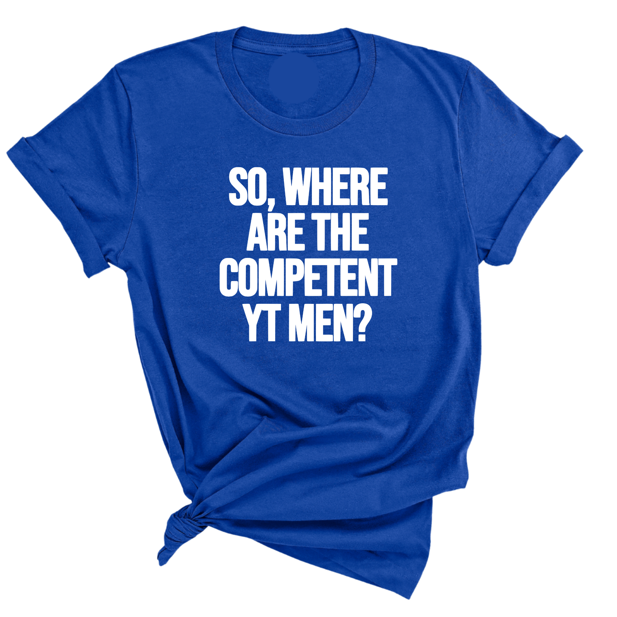 So Where Are the Competent YT Men Unisex Tee-T-Shirt-The Original God Ain't Petty But I Am