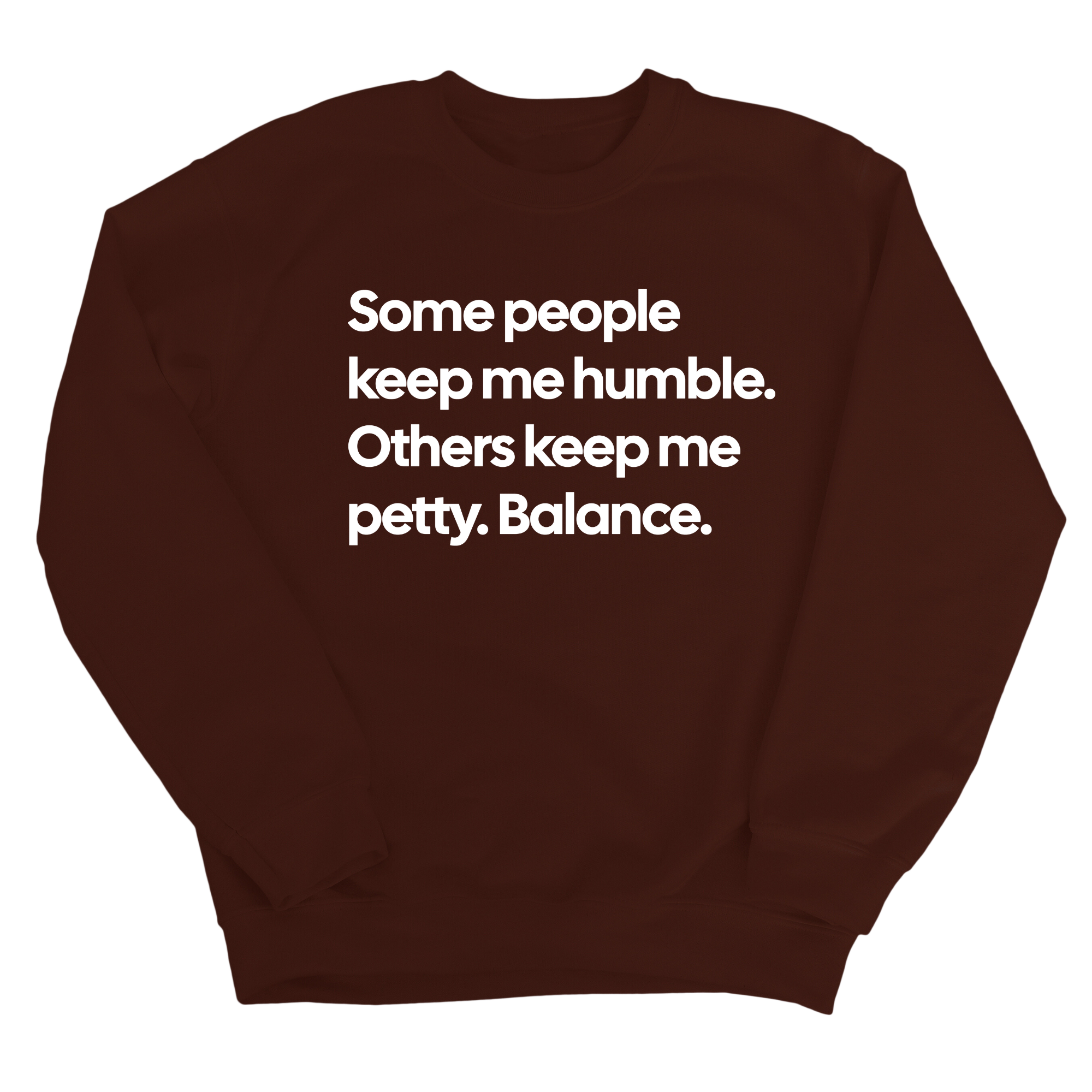 Some People Keep Me Humble. Others Keep Me Petty. Balance Unisex Sweatshirt-Sweatshirt-The Original God Ain't Petty But I Am