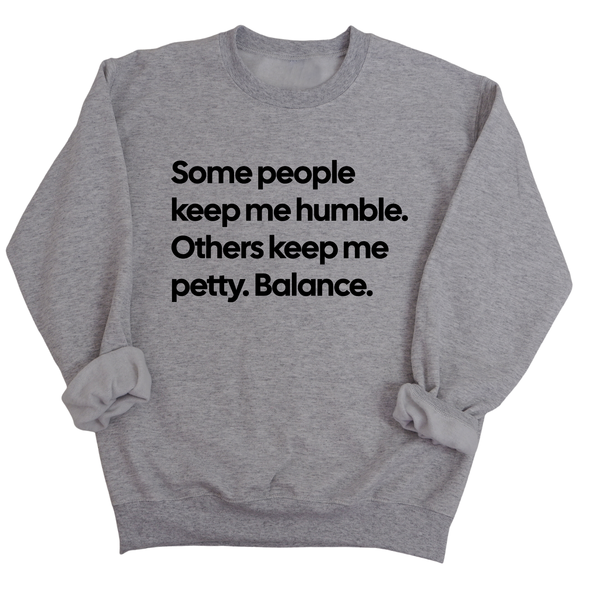 Some People Keep Me Humble. Others Keep Me Petty. Balance Unisex Sweatshirt-Sweatshirt-The Original God Ain't Petty But I Am