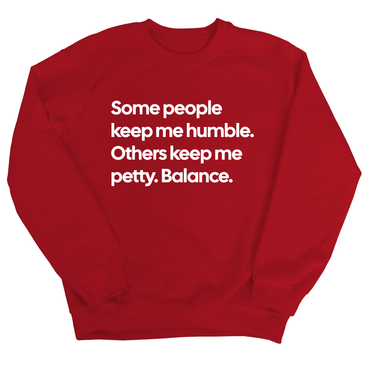Some People Keep Me Humble. Others Keep Me Petty. Balance Unisex Sweatshirt-Sweatshirt-The Original God Ain't Petty But I Am