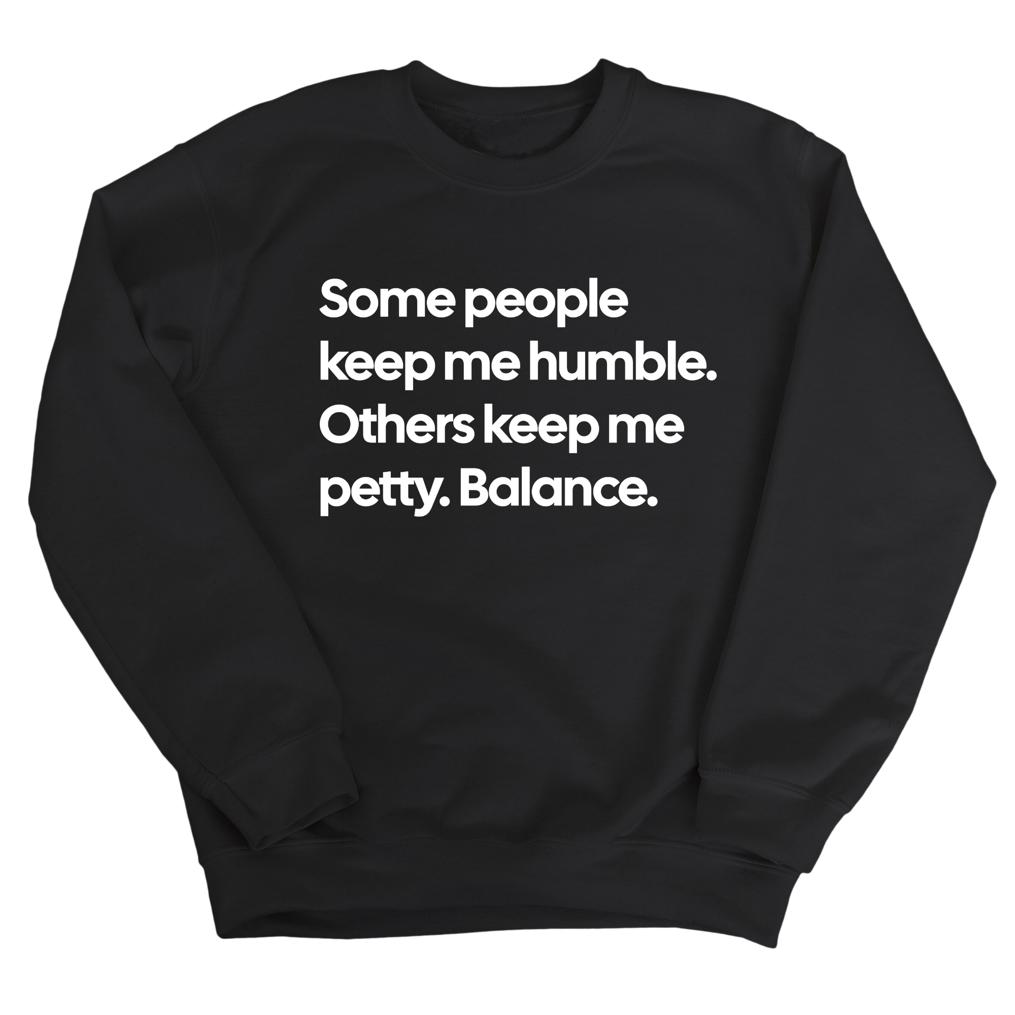 Some People Keep Me Humble. Others Keep Me Petty. Balance Unisex Sweatshirt-Sweatshirt-The Original God Ain't Petty But I Am