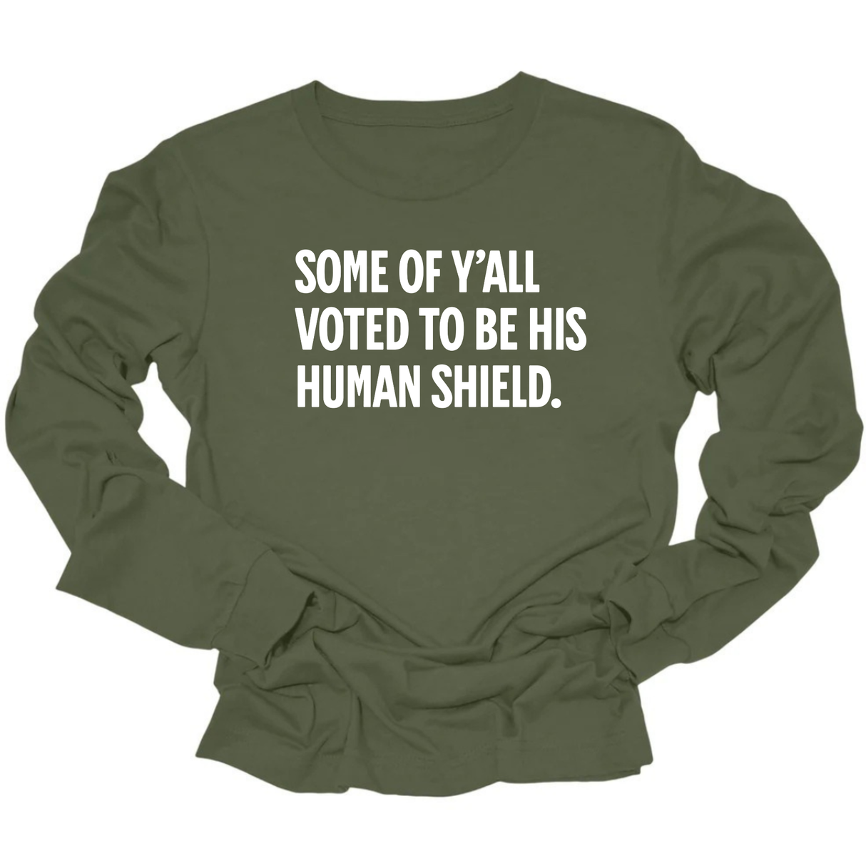 Some of Y’all Voted to Be His Human Shield Unisex Long Sleeved Tee-Long Sleeved T-Shirt-The Original God Ain't Petty But I Am