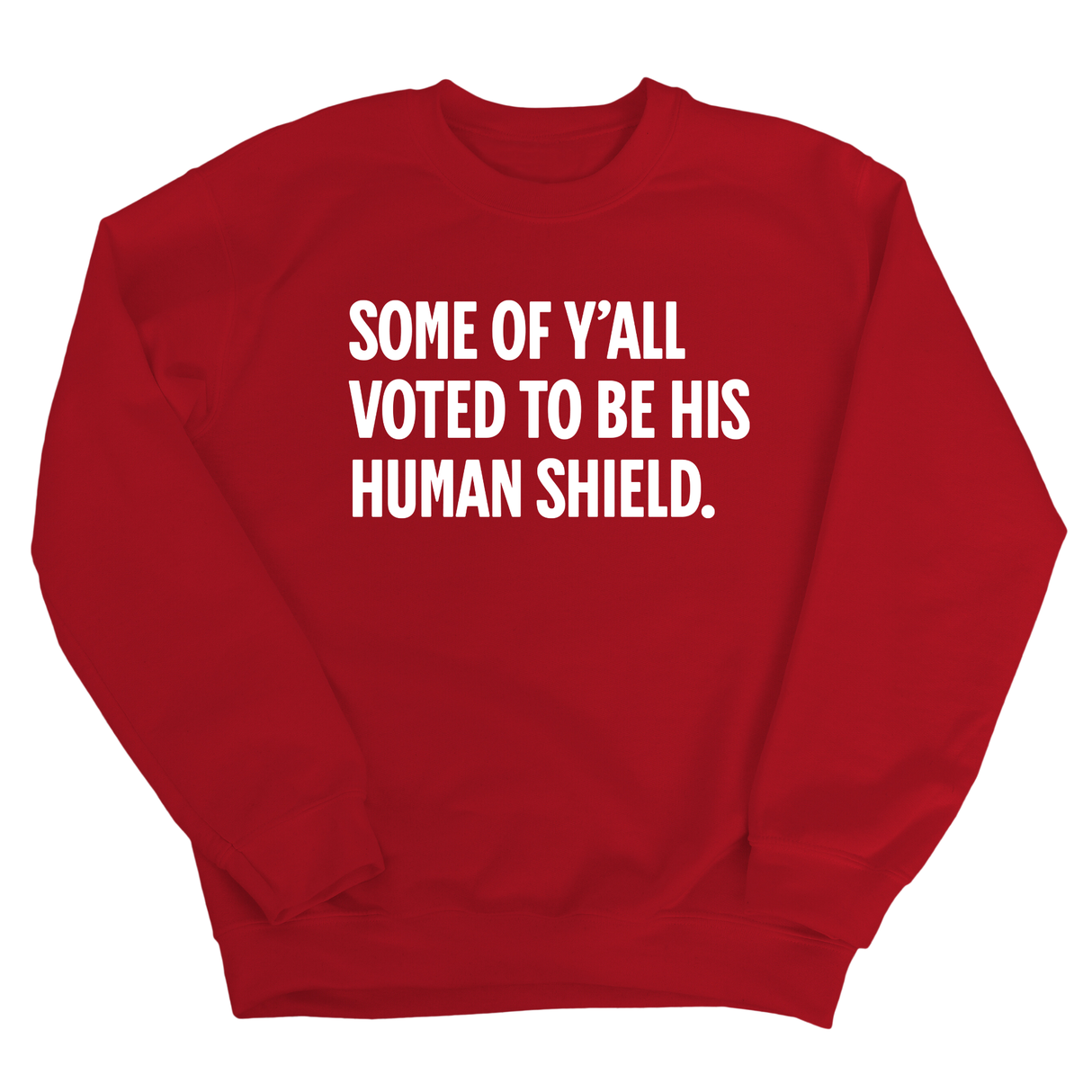 Some of Y’all Voted to Be His Human Shield Unisex Sweatshirt-Sweatshirt-The Original God Ain't Petty But I Am