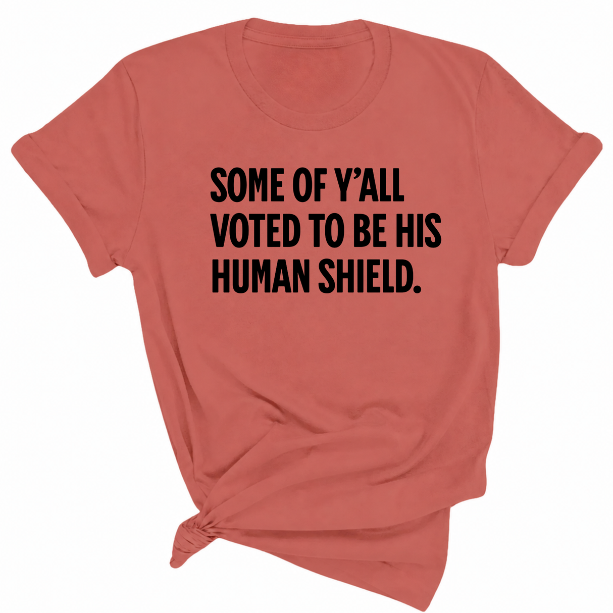 Some of Y’all Voted to Be His Human Shield Unisex Tee-T-Shirt-The Original God Ain't Petty But I Am