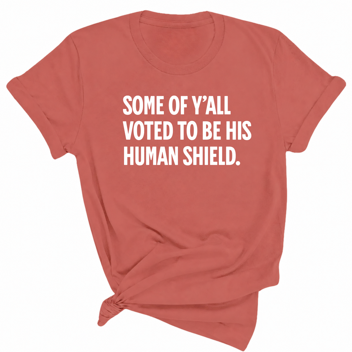 Some of Y’all Voted to Be His Human Shield Unisex Tee-T-Shirt-The Original God Ain't Petty But I Am