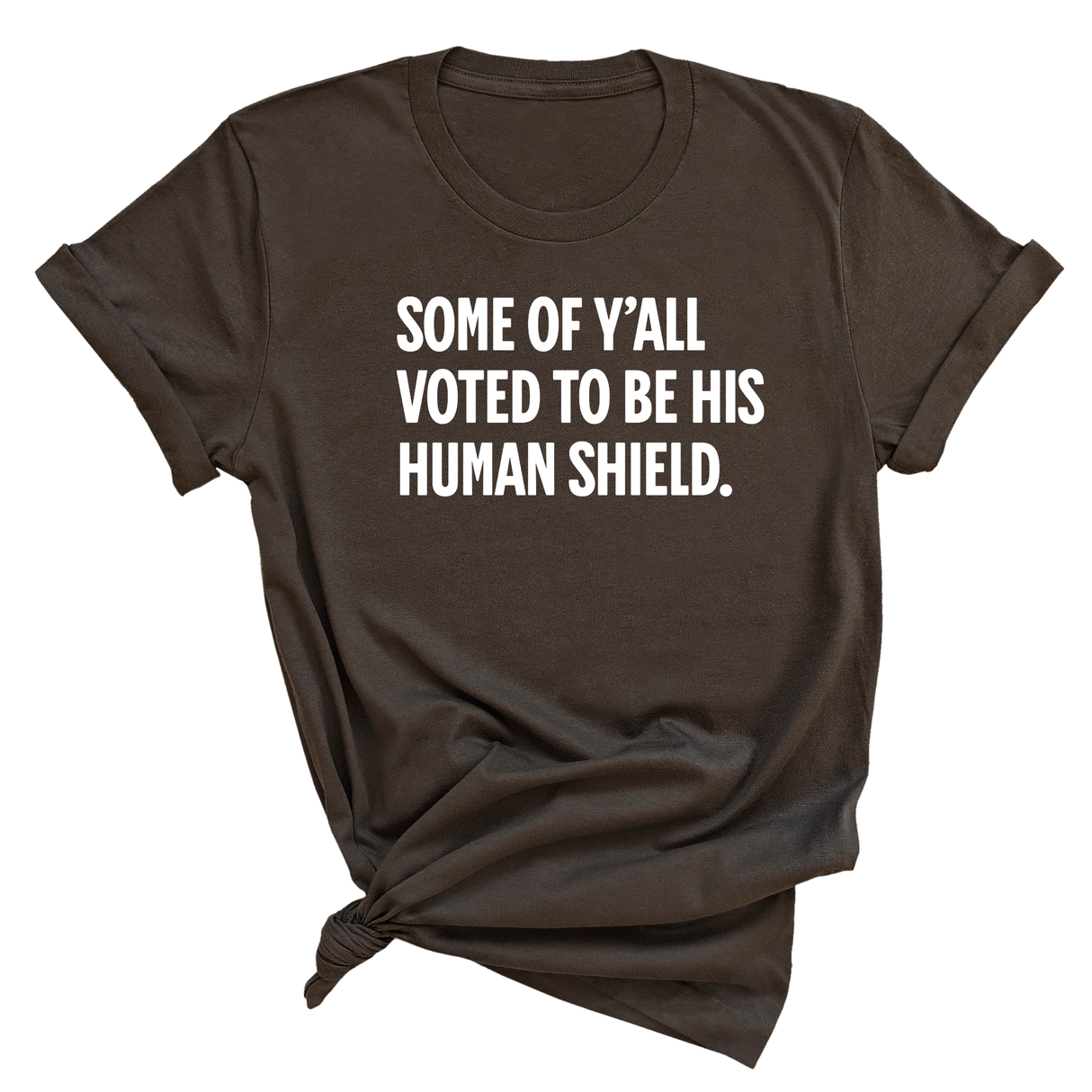 Some of Y’all Voted to Be His Human Shield Unisex Tee-T-Shirt-The Original God Ain't Petty But I Am