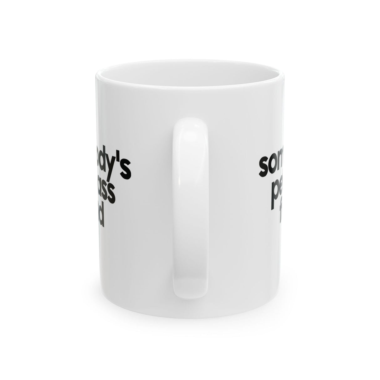 Somebody's Petty Ass Friend Mug 11oz (White & Black)-Mug-The Original God Ain't Petty But I Am