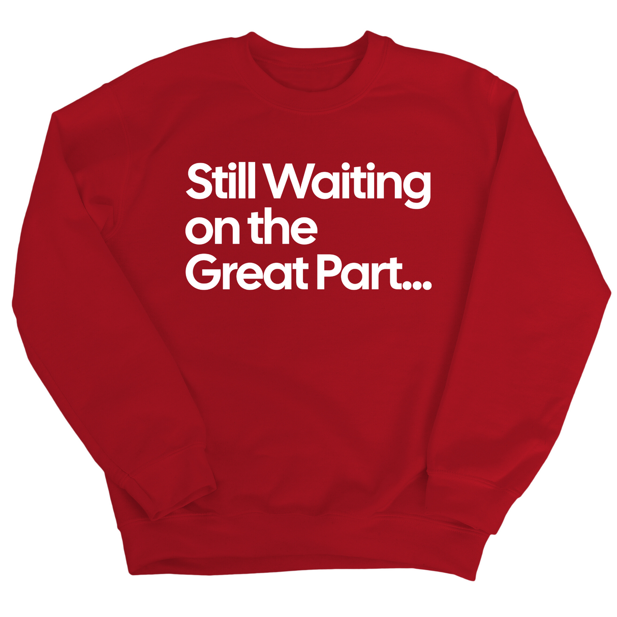 Still Waiting on the Great Part Unisex Sweatshirt-Sweatshirt-The Original God Ain't Petty But I Am