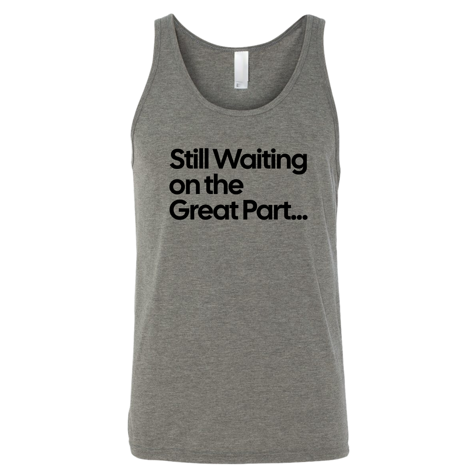 Still Waiting on the Great Part Unisex Tank Top-T-Shirt-The Original God Ain't Petty But I Am