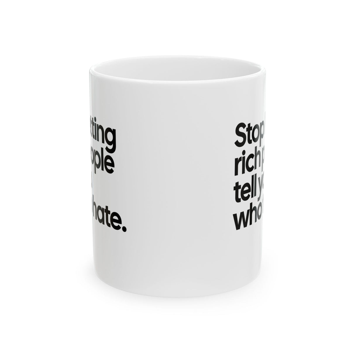 Stop Letting Rich People Tell You Who to Hate Mug 11oz (White & Black)-Mug-The Original God Ain't Petty But I Am