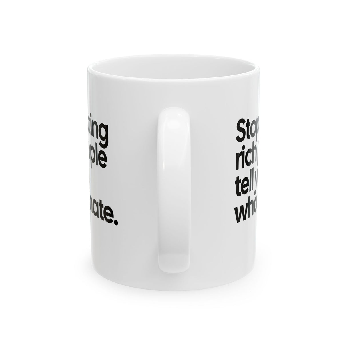 Stop Letting Rich People Tell You Who to Hate Mug 11oz (White & Black)-Mug-The Original God Ain't Petty But I Am