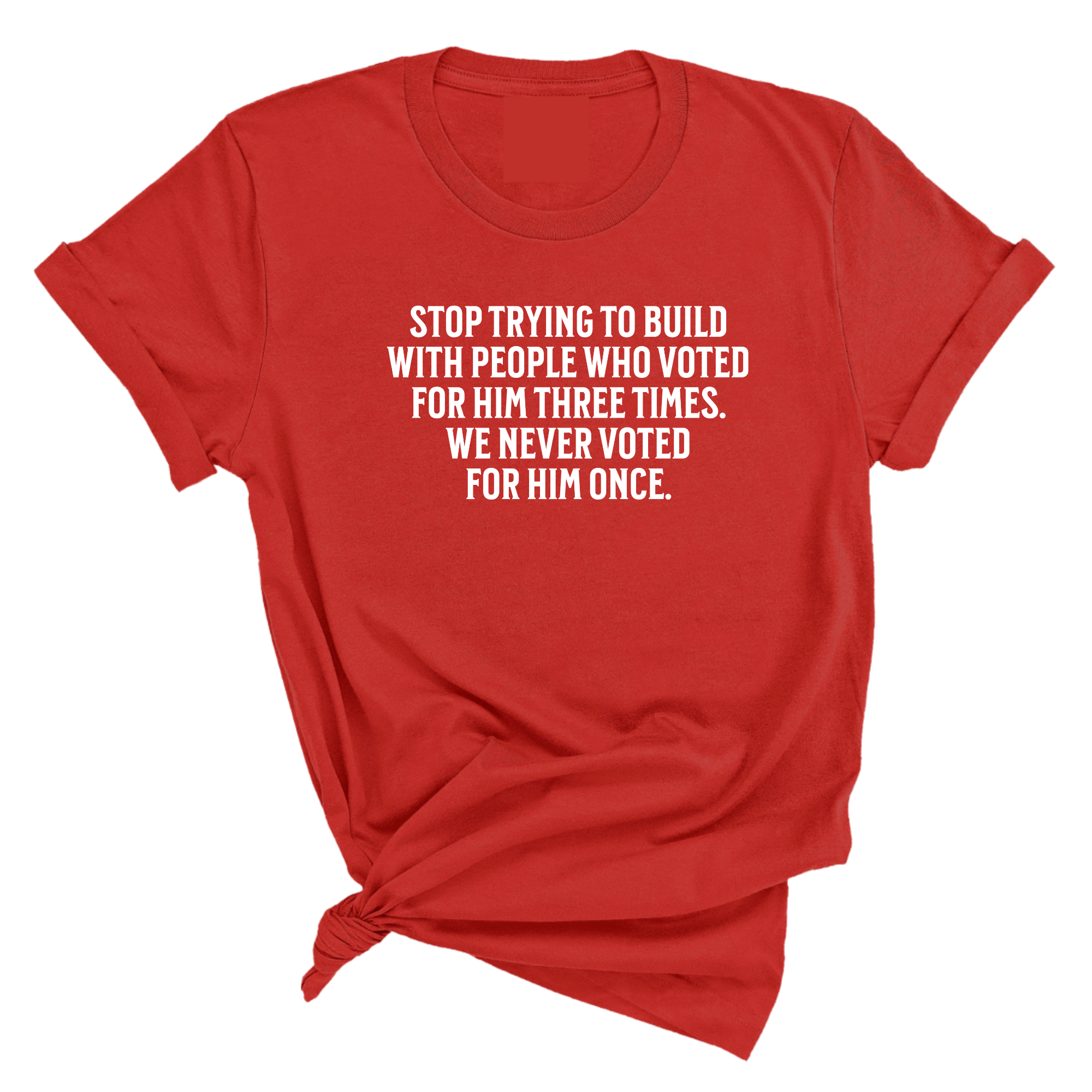 Stop trying to build with people who voted for him three times. We never voted from him once Unisex Tee-T-Shirt-The Original God Ain't Petty But I Am