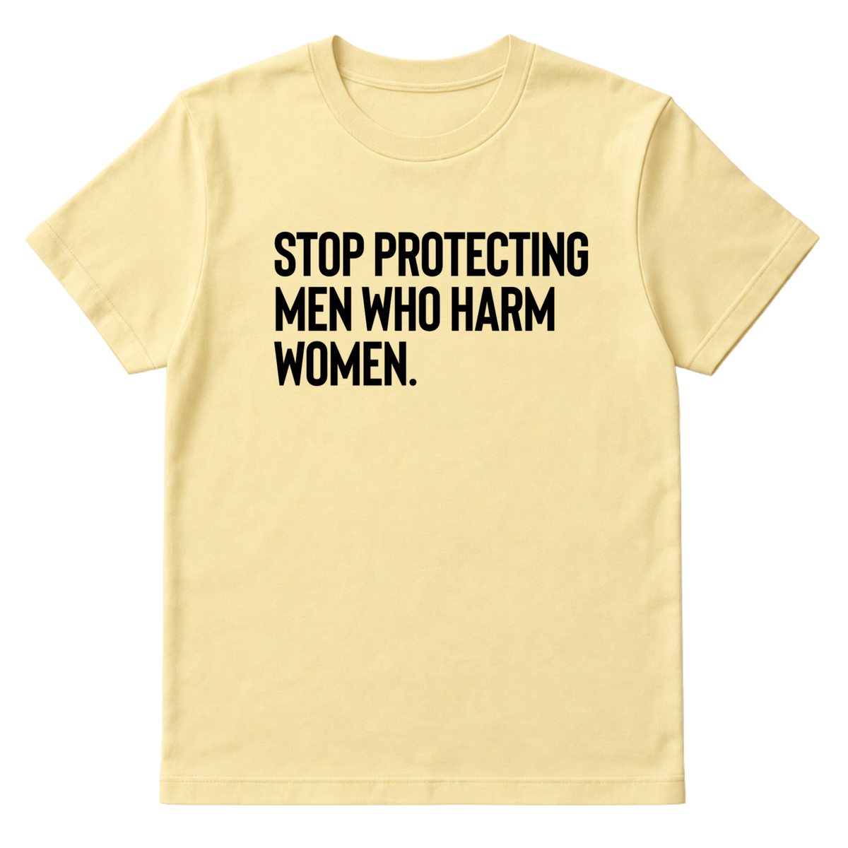 Stop Protecting Men Who Harm Women Unisex Tee
