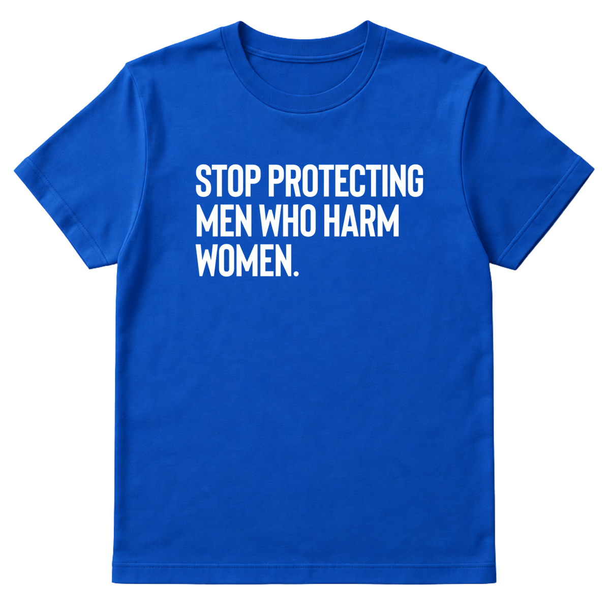 Stop Protecting Men Who Harm Women Unisex Tee