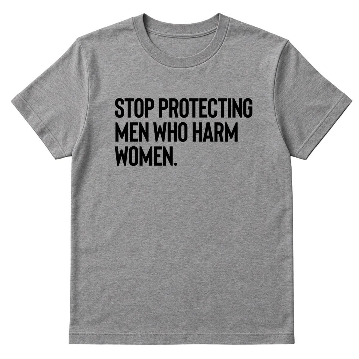 Stop Protecting Men Who Harm Women Unisex Tee
