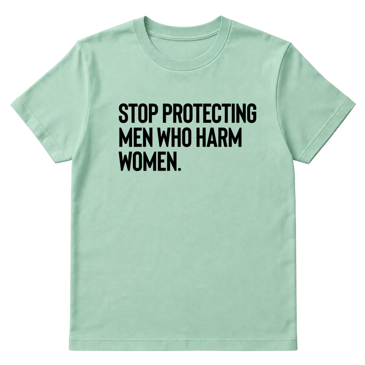 Stop Protecting Men Who Harm Women Unisex Tee