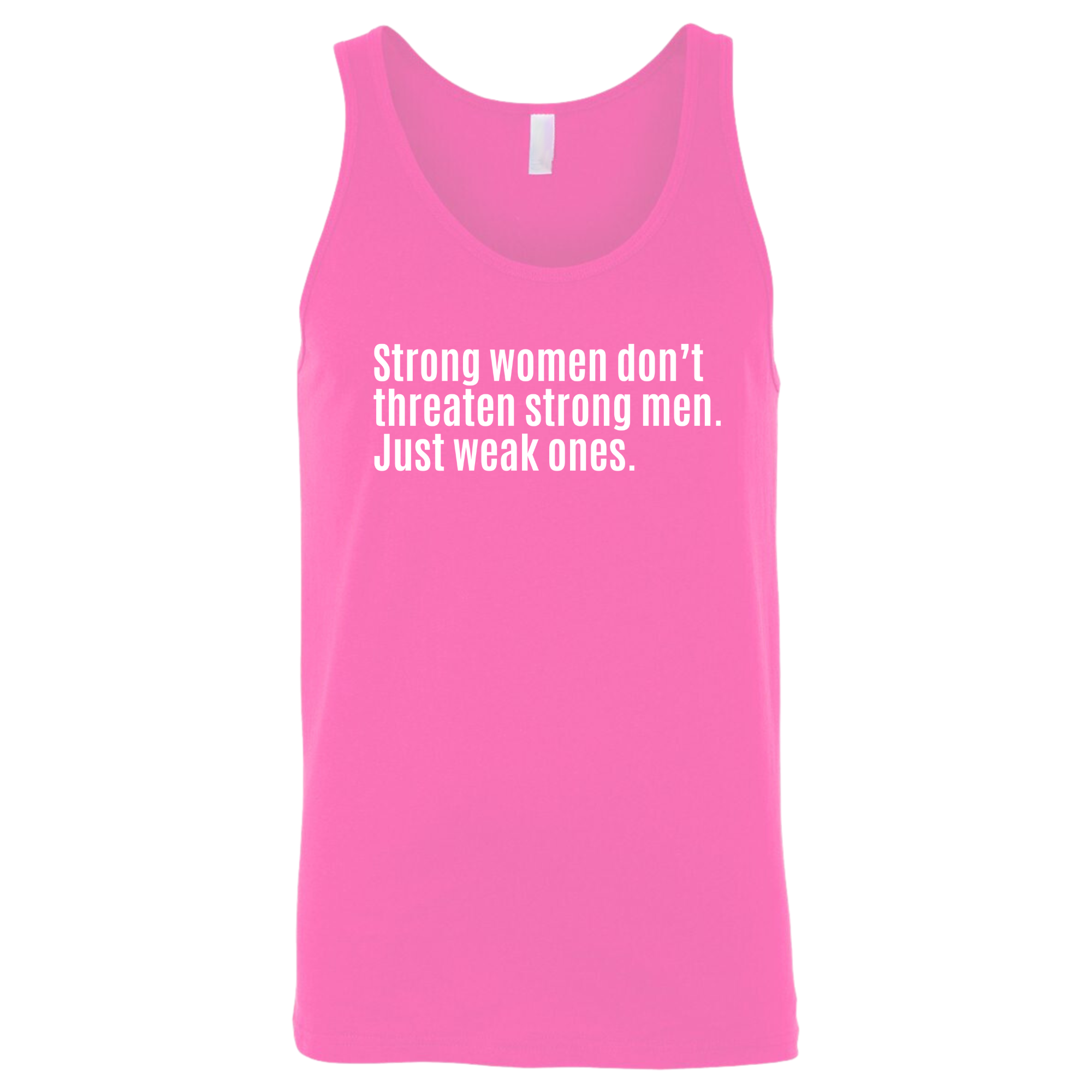 Strong Women Don’t Threaten Strong Men. Just Weak Ones Unisex Tank Top-T-Shirt-The Original God Ain't Petty But I Am