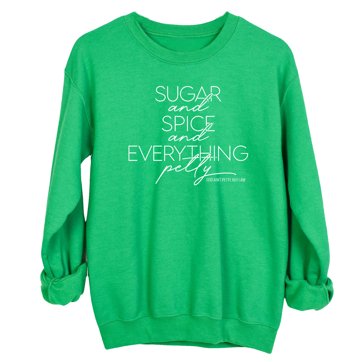 Sugar and Spice and Everything petty Unisex Sweatshirt-Sweatshirt-The Original God Ain't Petty But I Am