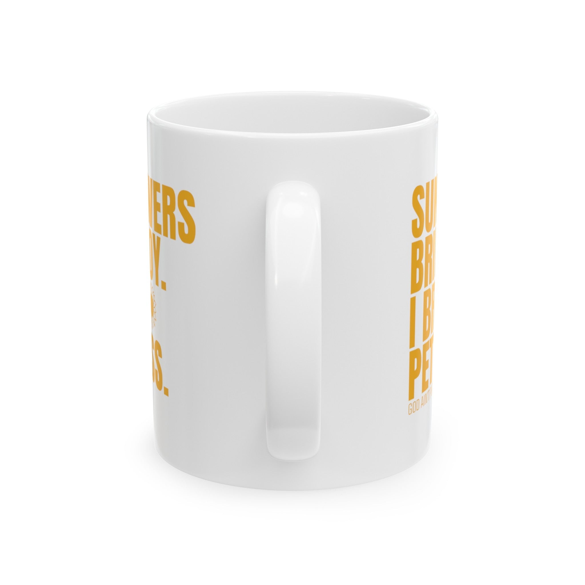 Sunflowers bring joy. I bring Pettiness Mug 11oz (White & Gold)-Mug-The Original God Ain't Petty But I Am