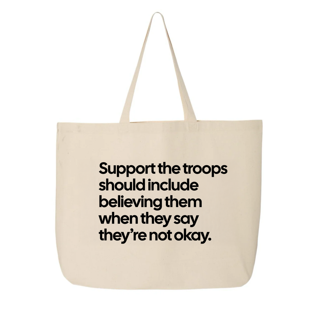 Support the Troops Should Include Believing Them When They Say They’re Not Okay Tote bag-Tote Bag-The Original God Ain't Petty But I Am