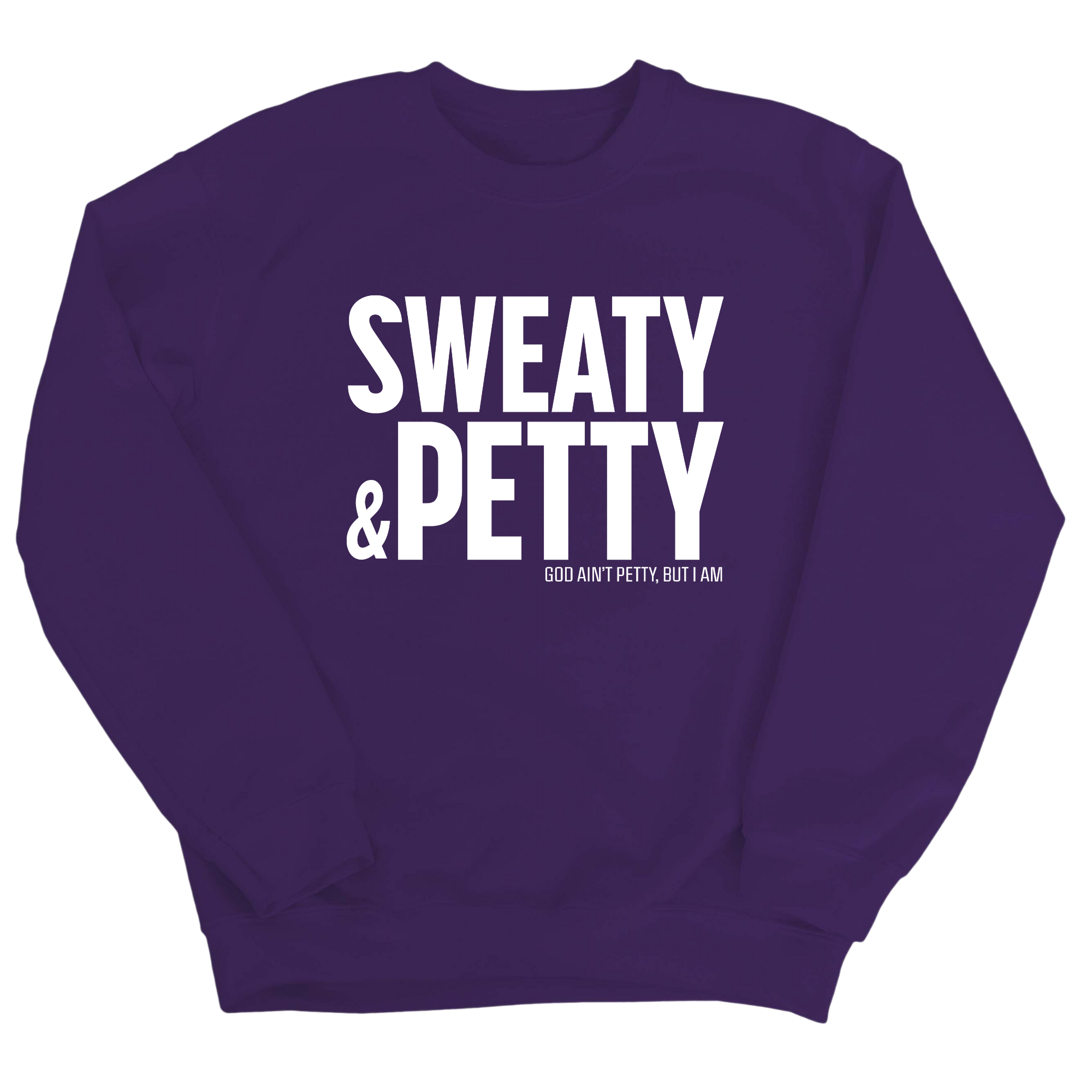 Sweaty and Petty Unisex Sweatshirt-Sweatshirt-The Original God Ain't Petty But I Am