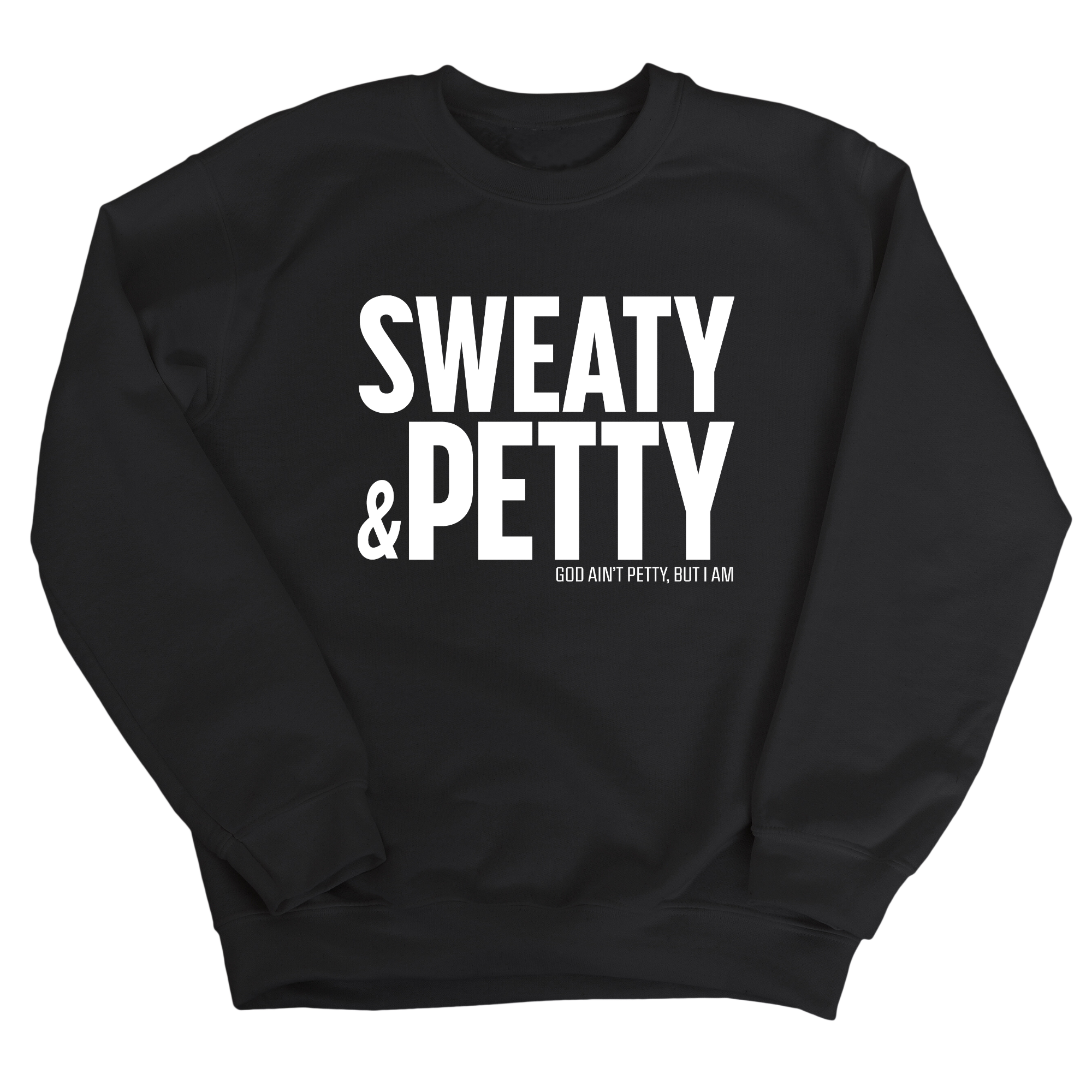 Sweaty and Petty Unisex Sweatshirt-Sweatshirt-The Original God Ain't Petty But I Am