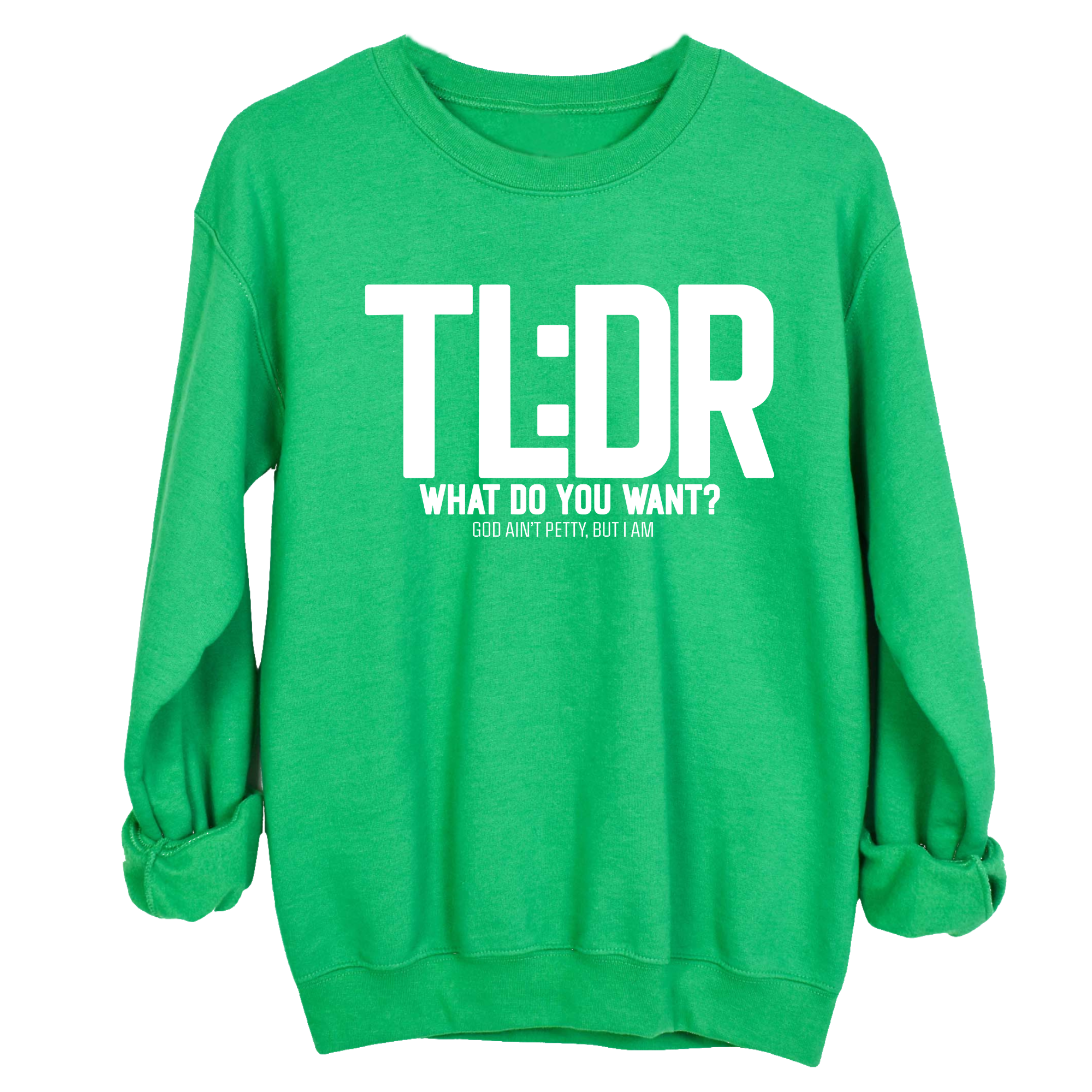 TL: DR What do you want Unisex Sweatshirt-Sweatshirt-The Original God Ain't Petty But I Am