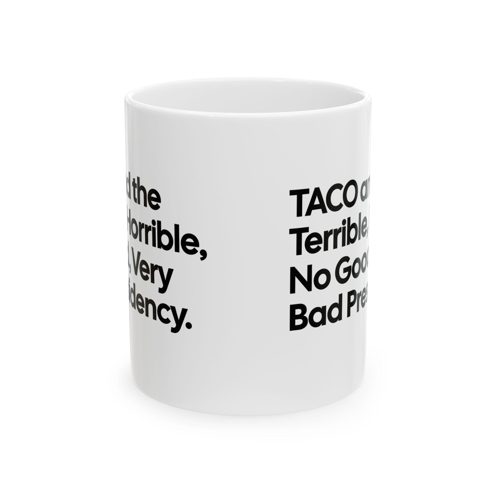 Taco and the Terrible Horrible, No Good, Very Bad Presidency Mug 11oz (White & Black)-Mug-The Original God Ain't Petty But I Am